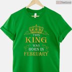 This King Was Born In February Shirt – Men's Birthday Crown Gift
