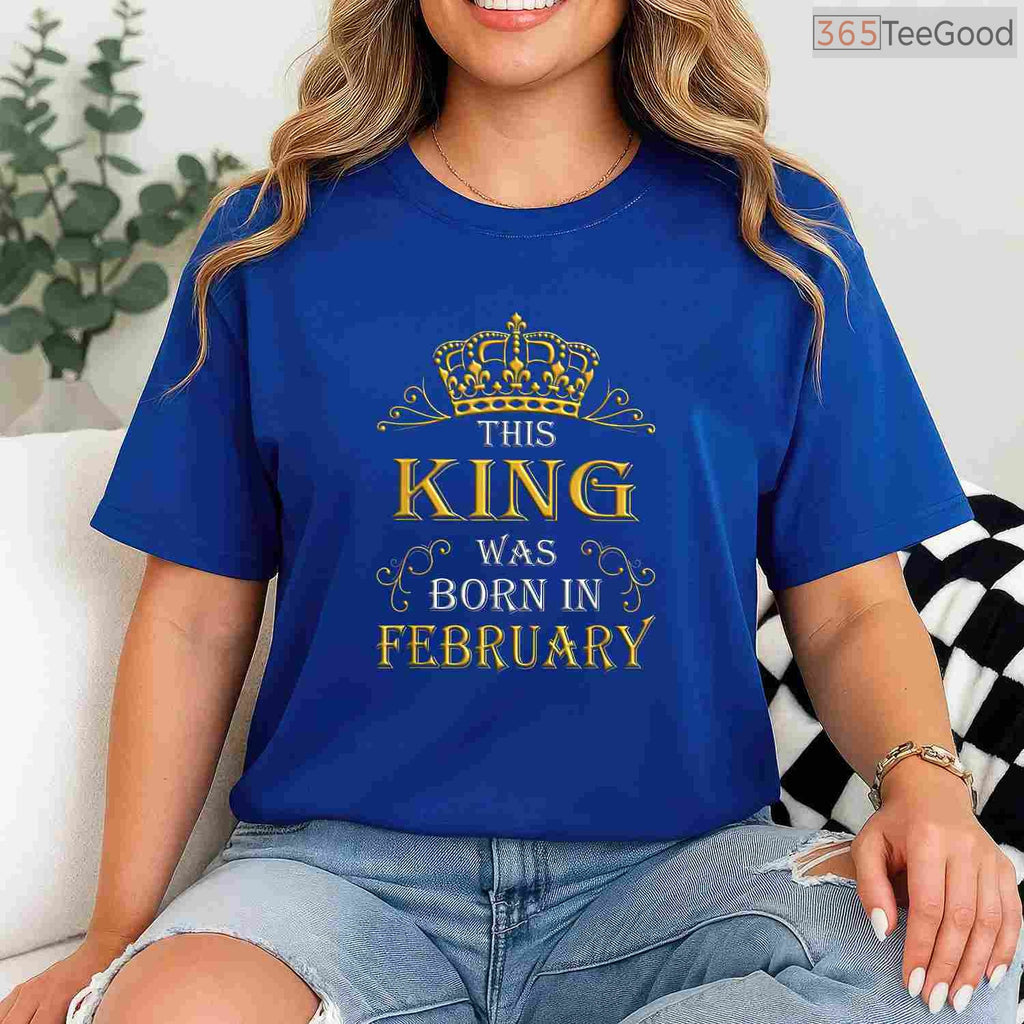 This King Was Born In February Shirt – Men's Birthday Crown Gift