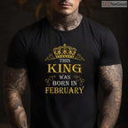 This King Was Born In February Shirt – Men's Birthday Crown Gift