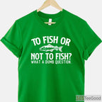 To Fish or Not to Fish_ Funny Angler Shirt, Performance Fishing Gear for Lake House Life