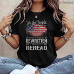 US Flag Constitution of The USA Needs to Be Reread T-Shirt We The People Patriotic Shirt