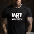 WTF Where's The Fish Funny Tee - Sarcastic Fishing Gift for Father’s Day