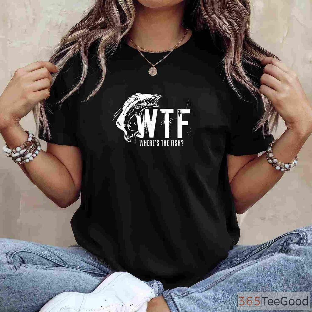 WTF Where’s The Fish Sarcastic Shirt - Funny Fishing Gift for Father’s Day