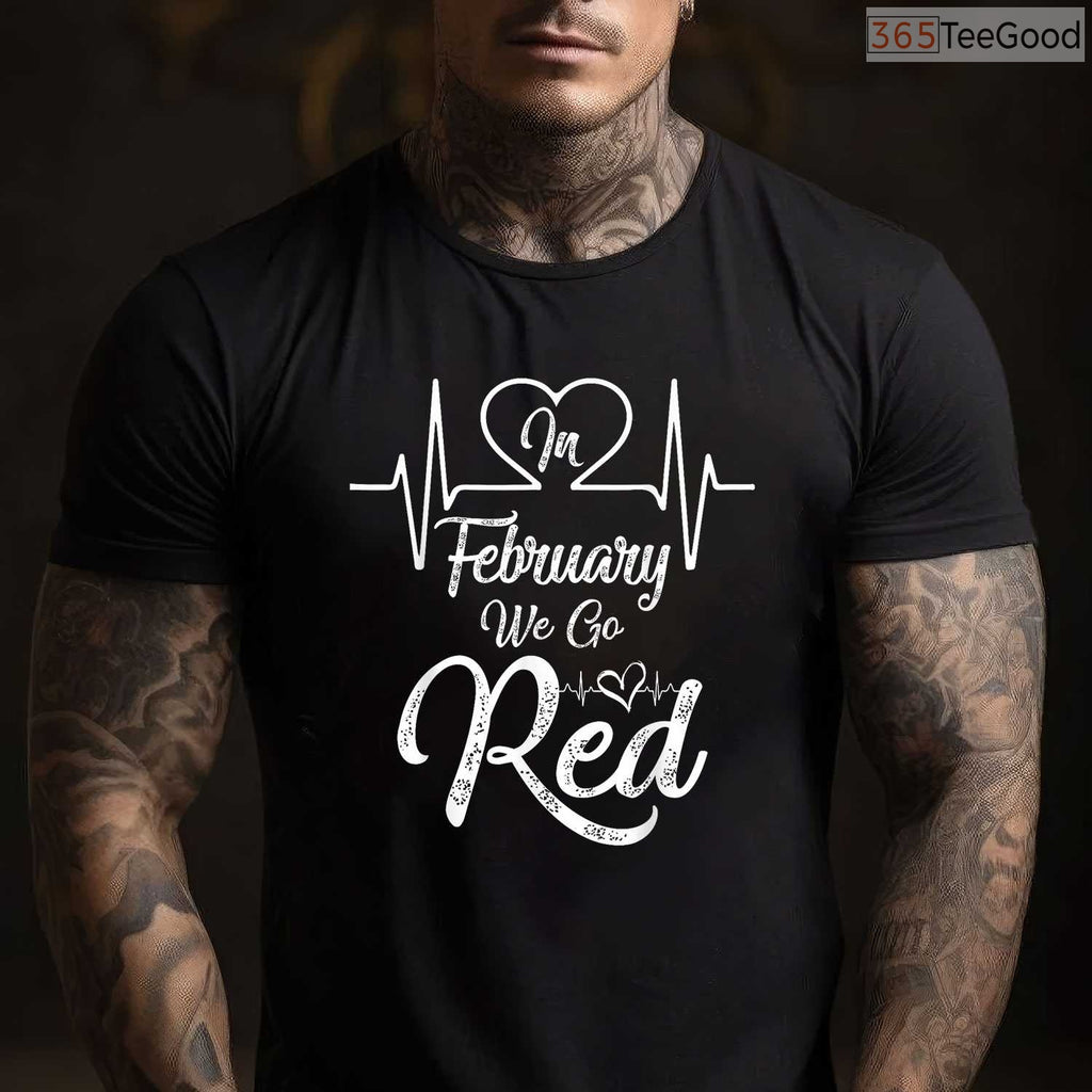 We Go Red For Heart Disease Shirt – February Awareness Campaign Tee