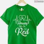 We Go Red For Heart Disease Shirt – February Awareness Campaign Tee
