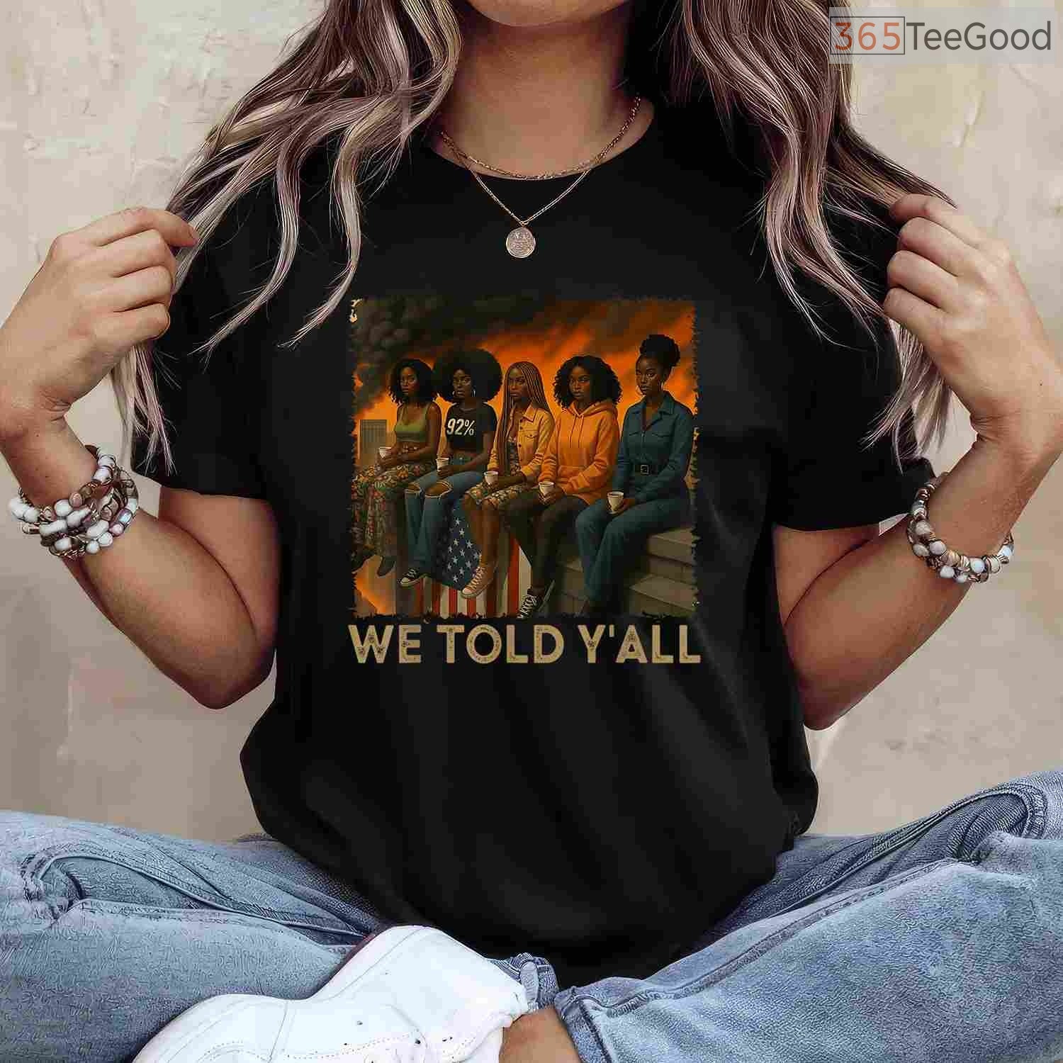 We Told Y'all 92 Percent Black Women T-Shirt Political Black History Month Vote Shirt