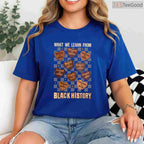 What We Learn From Black History Month T-Shirt Men Women Kids Educational Shirt