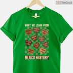 What We Learn From Black History Month T-Shirt Men Women Kids Educational Shirt