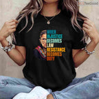 When Injustice Becomes Law Resistance Becomes Duty T-Shirt RBG Quote Feminist Protest Shirt