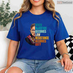 When Injustice Becomes Law Resistance Becomes Duty T-Shirt RBG Quote Feminist Protest Shirt