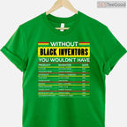 Without Black Inventors History Month T-Shirt Celebrating African American Innovation Shirt