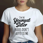 Youngest Sister Shirt Rules Don’t Apply to Me T-Shirt Tee Funny Sibling Humor Gift