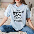 Youngest Sister Shirt Rules Don’t Apply to Me T-Shirt Tee Funny Sibling Humor Gift