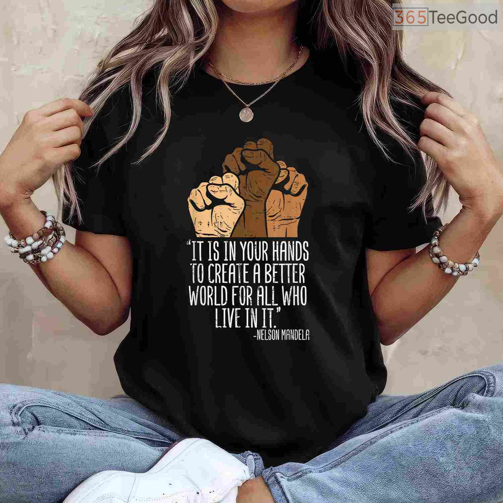 Your Hands Create A Better World T-Shirt Black Lives Matter BLM Social Justice Gift Shirt