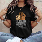 Your Hands Create A Better World T-Shirt Black Lives Matter BLM Social Justice Gift Shirt